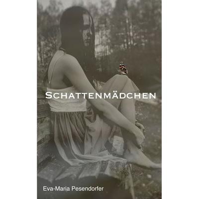 Schattenmädchen, Taschenbuch von Eva-Maria Pesendorfer, BoD – Books on Demand, 978-3-7357-5970-2