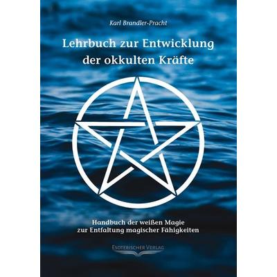 Lehrbuch zur Entwicklung der okkulten Kräfte, Taschenbuch von Karl Brandler-Pracht, Esoterischer Verlag eine Marke der Sentovision GmbH,
