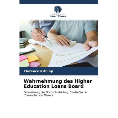 Wahrnehmung des Higher Education Loans Board, Taschenbuch von Florence Kithinji, Verlag Unser Wissen, 978-620-3-29542-9