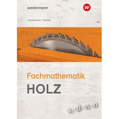 Fachmathematik Holz, Taschenbuch von Helmut Frenzel,Hubert Lämmerzahl, Westermann Berufliche Bildung, 978-3-427-94727-1