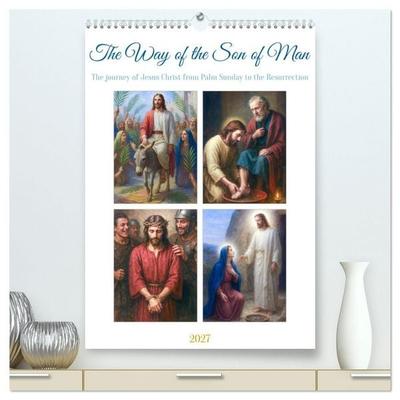 The Way of the Son of Man (High Quality Premium Wall Calendar 2027 DIN A2 portrait),CALVENDO 12 Month Wall Calendar