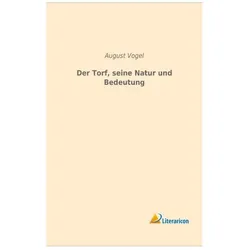 Der Torf, seine Natur und Bedeutung, Fachbücher von August Vogel
