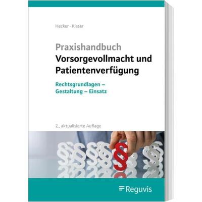 Praxishandbuch Vorsorgevollmacht und Patientenverfügung, Paperback von Sonja Hecker,Bernd Kieser, Reguvis Fachmedien, 978-3-8462-1338-4