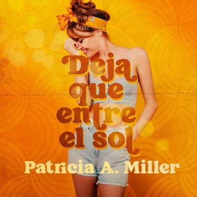 Deja que entre el sol - Patricia A. Miller, Audio, 9789180623353