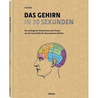 Das Gehirn in 30 Sekunden, Gebundene Ausgabe von Anil Seth, Librero, 978-90-8998-491-3