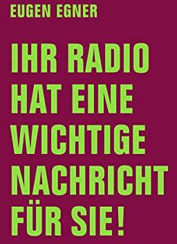 Eugen Egner - Ihr Radio hat eine wichtige Nachricht für Sie! - Preis vom 12.10.2026 11:37:12 h