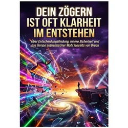 Dein Zögern ist oft Klarheit im Entstehen, Ratgeber von Verena Busch