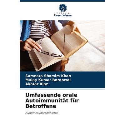 Umfassende orale Autoimmunität für Betroffene, Taschenbuch von Sameera Shamim Khan,Malay Kumar Baranwal,Akhtar Riaz, Verlag Unser Wissen,