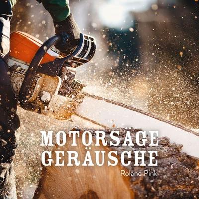 Motorsäge Geräusche - Roland Pink, Audio, 4061707376009