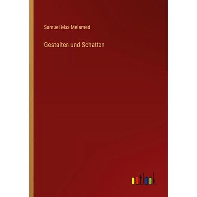 Gestalten und Schatten, Taschenbuch von Samuel Max Melamed, Outlook, 978-3-368-55596-2
