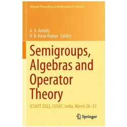 Semigroups, Algebras and Operator Theory, Fachbücher von A. A. Ambily, V. B. Kiran Kumar