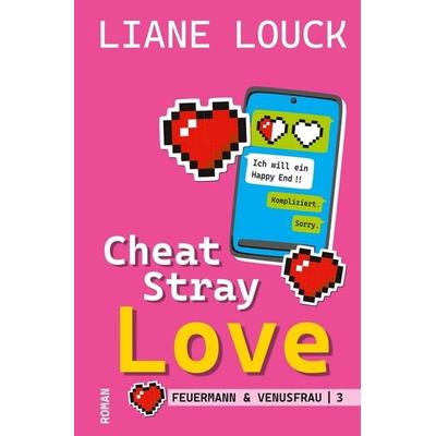 Cheat Stray Love, Taschenbuch von Liane Louck, Tolino media, 978-3-8194-4392-3