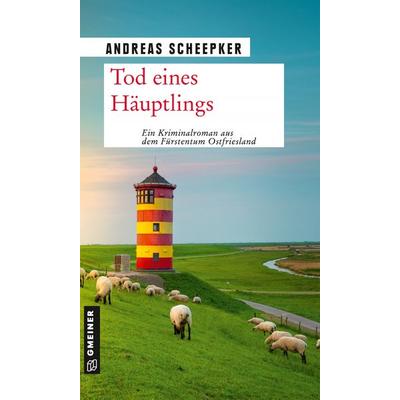 Tod eines Häuptlings, Taschenbuch von Andreas Scheepker, Gmeiner-Verlag, 978-3-8392-2679-7