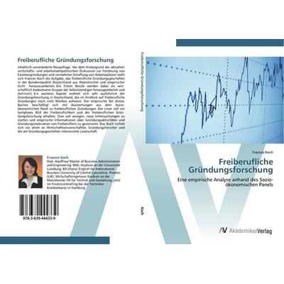 Freiberufliche Gründungsforschung, Taschenbuch von Frances Koch, AV Akademikerverlag, 978-3-639-44433-9