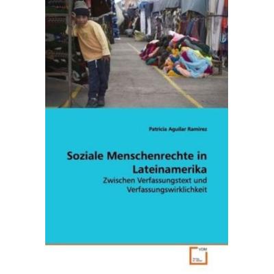 Aguilar Ramírez, P: Soziale Menschenrechte in Lateinamerika, Taschenbuch von Patricia Aguilar Ramírez, VDM, 978-3-639-11672-4