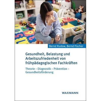 Gesundheit, Belastung und Arbeitszufriedenheit von frühpädagogischen Fachkräften, Taschenbuch von Bernd Rudow,Bernd Fischer, Waxmann Verlag GmbH,