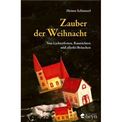 Zauber der Weihnacht, Gebundene Ausgabe von Heimo Schinnerl, Heyn, 978-3-7084-0721-0