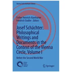 Josef Schächter: Philosophical Writings and Documents in the Context of the Vienna Circle, Volume I, Fachbücher von Friedrich Stadler, Esther Heinrich-Ramharter