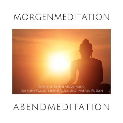 Morgenmeditation | Abendmeditation | Geführte Tiefenentspannung - Stephan Müller,Patrick Lynen, Audio, 4064066259013