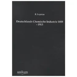 Deutschlands Chemische Industrie 1888 - 1913, Fachbücher von B. Lepsius