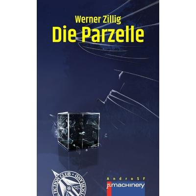 DIE PARZELLE, Taschenbuch von Werner Zillig, P.machinery, 978-3-95765-316-1