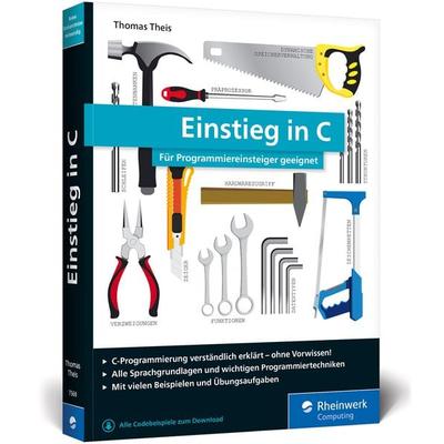 Einstieg in C, Taschenbuch von Thomas Theis, Rheinwerk, 978-3-8362-7569-9