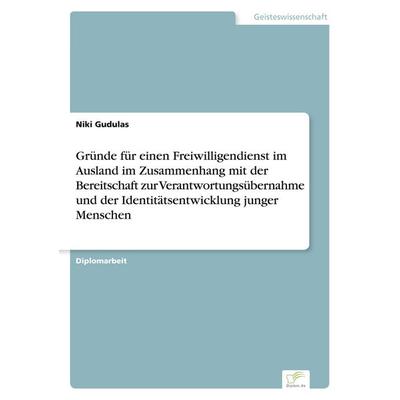 Gründe für einen Freiwilligendienst im Ausland im Zusammenhang mit der Bereitschaft zur Verantwortungsübernahme und der Identitätsentwicklung junger