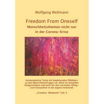 Freedom From Oneself, Taschenbuch von Wolfgang Wellmann, BoD – Books on Demand, 978-3-7504-9244-8