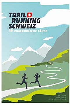 Doug Mayer - Trail Running Schweiz: 30 unglaubliche Läufe - Preis vom 30.09.2026 22:30:23 h