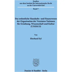 Das ordentliche Haushalts- und Finanzwesen der Organisation der Vereinten Nationen für Erziehung, Wi, Fachbücher von Eberhard Eyl