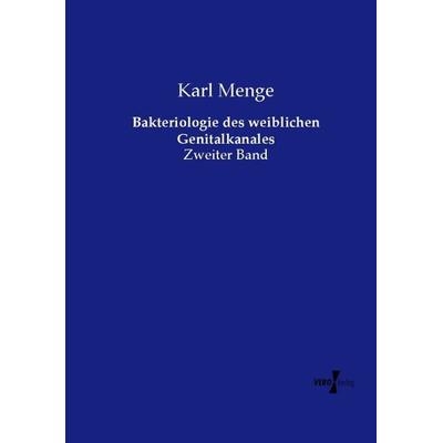 Bakteriologie des weiblichen Genitalkanales, Taschenbuch von Karl Menge, Vero Verlag, 978-3-7372-1494-0