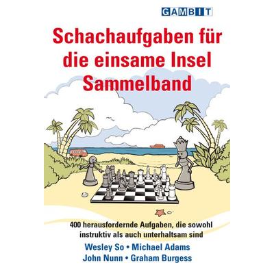 Schachaufgaben fur die einsame Insel Sammelband, Taschenbuch von Graham Burgess,John Nunn,Michael Adams,Wesley So, Gambit Publications,