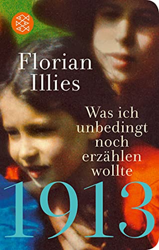 Florian Illies - 1913 – Was ich unbedingt noch erzählen wollte: Die Fortsetzung des Bestsellers 1913 (Fischer Taschenbibliothek) - Preis vom 01.10.2026 17:08:56 h