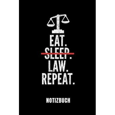 Eat. Sleep. Law. Repeat. Notizbuch, Taschenbuch von Law Publishing, Independently Published, 978-1-09-067780-8