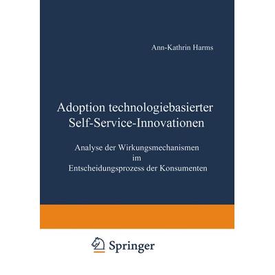 Adoption technologiebasierter Self-Service-Innovationen, Taschenbuch von Ann-Kathrin Harms, Deutscher Universitätsverlag, 978-3-8244-7635-0