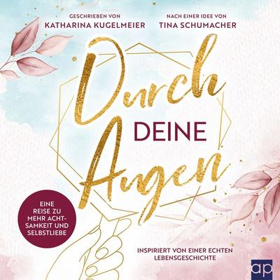 Durch deine Augen - Katharina Kugelmeier, Audio, 9783987478383