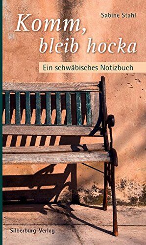 Sabine Stahl - Komm, bleib hocka: Ein schwäbisches Notizbuch - Preis vom 19.10.2026 19:33:35 h