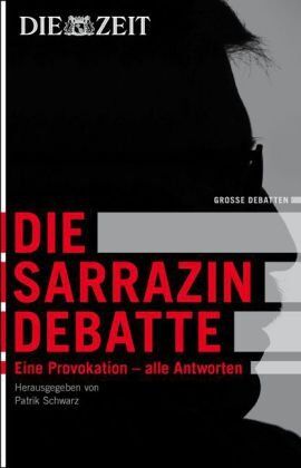 Patrik Schwarz - Die Zeit: Die Sarrazin Debatte. Eine Provokation - und die Antworten - Preis vom 30.09.2026 09:01:18 h