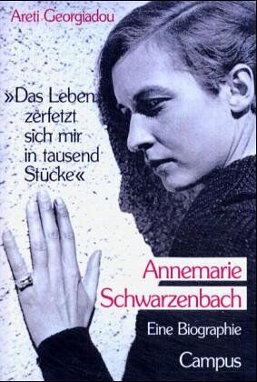 Areti Georgiadou - »Das Leben zerfetzt sich mir in tausend Stücke«: Annemarie Schwarzenbach. Eine Biographie - Preis vom 09.10.2026 07:28:09 h