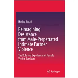 Reimagining Desistance from Male-Perpetrated Intimate Partner Violence, Fachbücher von Hayley Boxall