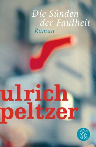 Ulrich Peltzer - Die Sünden der Faulheit: Roman - Preis vom 30.09.2026 09:01:18 h