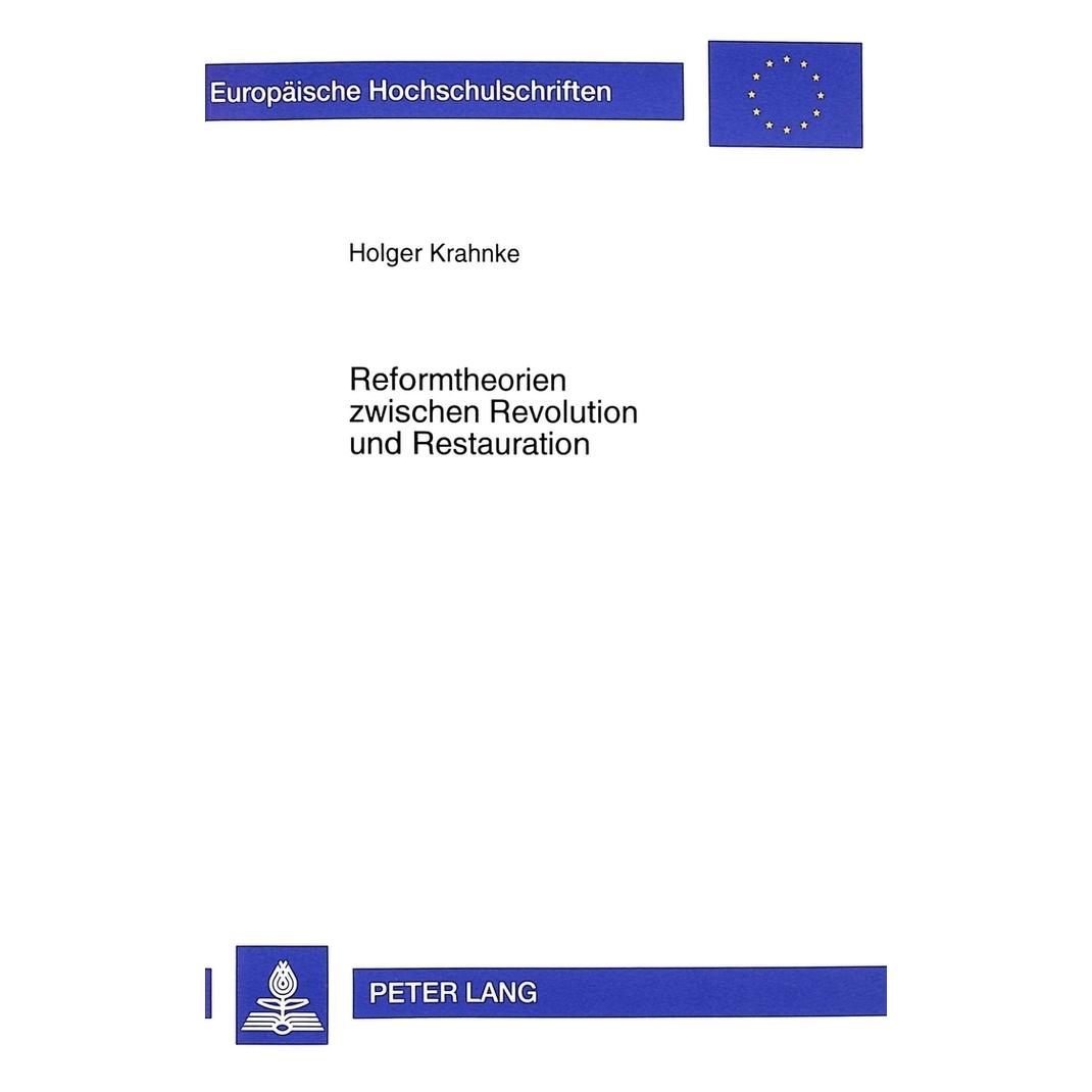 Peter Lang Reformtheorien zwischen Revolution und Restauration (Deutsch, Softcover, Holger Krahnke) (56030822)