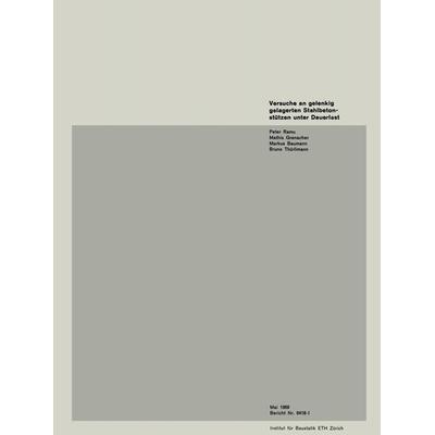 Versuche an gelenkig gelagerten Stahlbetonstützen unter Dauerlast, Taschenbuch von RAMU,Grenacher,Baumann,Thürlimann, Springer Basel,