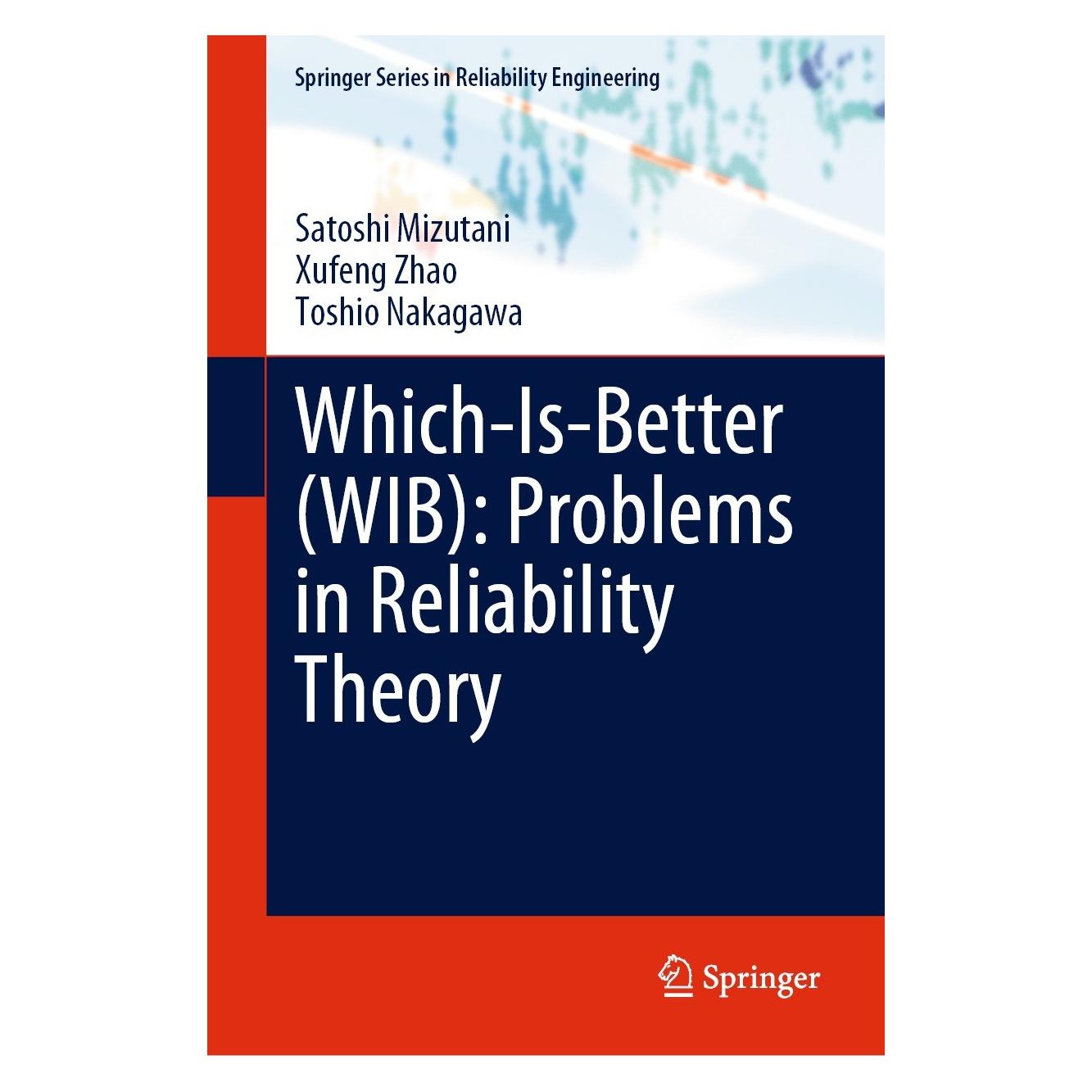 Springer Which-Is-Better (WIB): Problems in Reliability Theory (Englisch, Hardcover, Satoshi Mizutani, Toshio Nakagawa, Xufeng Zhao) (9783031273155)