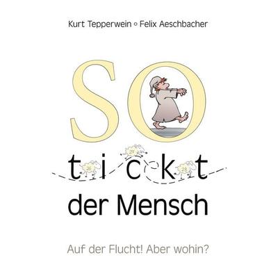 So tickt der Mensch, Taschenbuch von Kurt Tepperwein, BoD – Books on Demand, 978-3-7460-7439-9