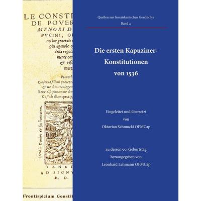 Die ersten Kapuziner-Konstitutionen von 1536, Gebundene Ausgabe von Oktavian Schmucki, BoD – Books on Demand, 978-3-7431-3838-4