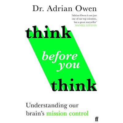 Think Before You Think, Taschenbuch von Adrian Owen, Faber & Faber, 978-1-78335-299-9