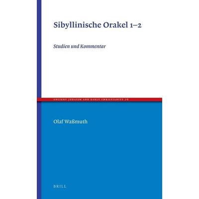 Sibyllinische Orakel 1-2: Studien Und Kommentar, Gebundene Ausgabe von Olaf Wassmuth, Brill, 978-90-04-17593-8