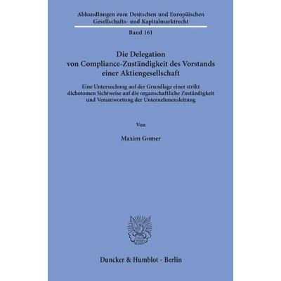 Die Delegation von Compliance-Zuständigkeit des Vorstands einer Aktiengesellschaft., Taschenbuch von Maxim Gomer, Duncker & Humblot, 978-3-428-15897-3