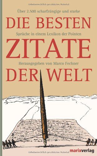 Marco Fechner - Die besten Zitate der Welt: Über 2.500 scharfzüngige und starke Sprüche in einem Lexikon der Pointen - Preis vom 14.10.2026 23:07:16 h